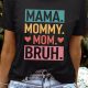 Mama Mommy Mom Bruh Slogan Graphic Tee in Black